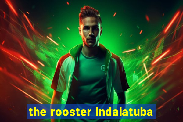 the rooster indaiatuba